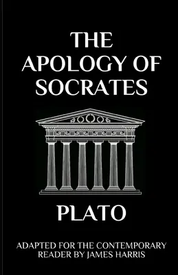 Apologia Sokratesa: Adaptacja dla współczesnego czytelnika - The Apology of Socrates: Adapted for the Contemporary Reader