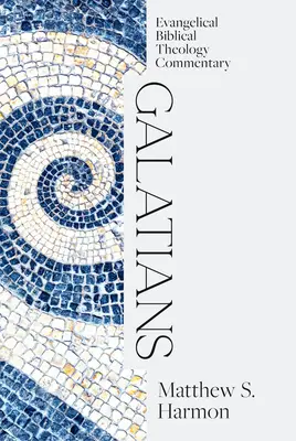 Galacjan: Ewangeliczny komentarz do teologii biblijnej - Galatians: Evangelical Biblical Theology Commentary