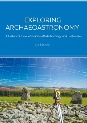 Odkrywanie archeoastronomii: Historia jej związków z archeologią i ezoteryką - Exploring Archaeoastronomy: A History of Its Relationship with Archaeology and Esotericism