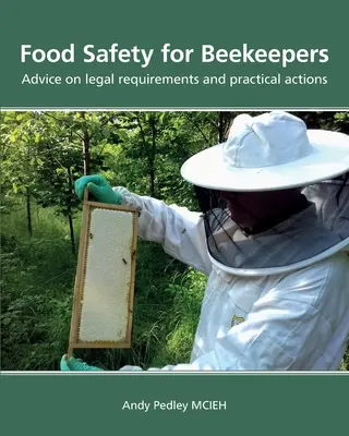 Bezpieczeństwo żywności dla pszczelarzy - porady dotyczące wymogów prawnych i praktycznych działań - Food Safety for Beekeepers - Advice on legal requirements and practical actions