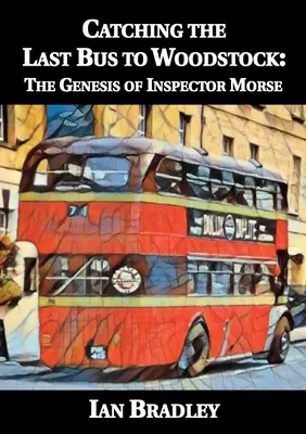 Ostatnim autobusem do Woodstock: Geneza inspektora Morse'a - Catching the Last Bus to Woodstock: The Genesis of Inspector Morse