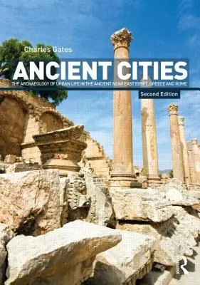 Starożytne miasta: Archeologia życia miejskiego na starożytnym Bliskim Wschodzie oraz w Egipcie, Grecji i Rzymie - Ancient Cities: The Archaeology of Urban Life in the Ancient Near East and Egypt, Greece, and Rome