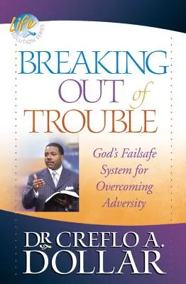 Wyjście z kłopotów: Boży niezawodny system przezwyciężania przeciwności losu - Breaking Out of Trouble: God's Failsafe System for Overcoming Adversity