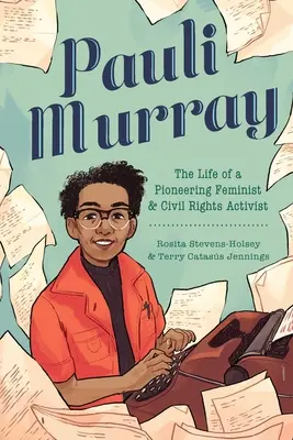 Pauli Murray: Życie pionierskiej feministki i działaczki na rzecz praw obywatelskich - Pauli Murray: The Life of a Pioneering Feminist and Civil Rights Activist