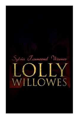 Lolly Willowes: Moc czarów w każdej kobiecie (Feministyczna klasyka) - Lolly Willowes: The Power of Witchcraft in Every Woman (Feminist Classic)