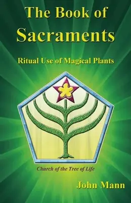 Księga sakramentów: Rytualne wykorzystanie magicznych roślin - The Book of Sacraments: Ritual Use of Magical Plants