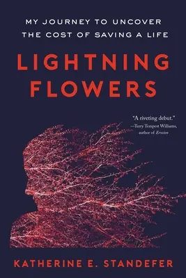 Lightning Flowers: Moja podróż w celu odkrycia kosztów ratowania życia - Lightning Flowers: My Journey to Uncover the Cost of Saving a Life