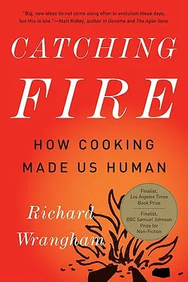 Catching Fire: Jak gotowanie uczyniło nas ludźmi - Catching Fire: How Cooking Made Us Human