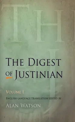 Digesta Justyniana, tom 1 - The Digest of Justinian, Volume 1