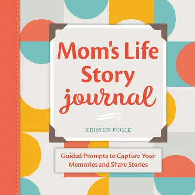 Dziennik historii życia mamy: Wskazówki, jak uchwycić wspomnienia i dzielić się historiami - Mom's Life Story Journal: Guided Prompts to Capture Your Memories and Share Stories