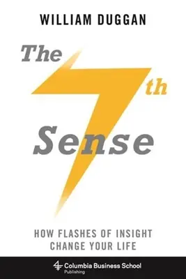 Siódmy zmysł: jak przebłyski intuicji zmieniają życie - The Seventh Sense: How Flashes of Insight Change Your Life