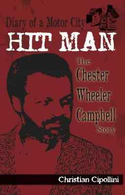 Pamiętnik zabójcy z Motor City: Historia Chestera Wheelera Campbella - Diary of a Motor City Hit Man: The Chester Wheeler Campbell Story