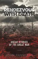 Rendez-vous ze śmiercią - historie Anzaców z czasów Wielkiej Wojny - Rendezvous with Death - Anzac Stories of the Great War