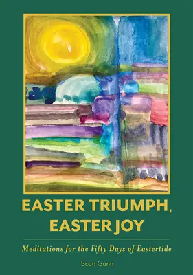 Wielkanocny triumf, wielkanocna radość: Medytacje na pięćdziesiąt dni Wielkanocy - Easter Triumph, Easter Joy: Meditations for the Fifty Days of Eastertide