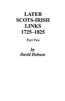 Późniejsze powiązania szkocko-irlandzkie, 1725-1825. Część druga - Later Scots-Irish Links, 1725-1825. Part Two