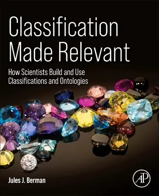 Klasyfikacja stała się istotna: Jak naukowcy tworzą i wykorzystują klasyfikacje i ontologie - Classification Made Relevant: How Scientists Build and Use Classifications and Ontologies