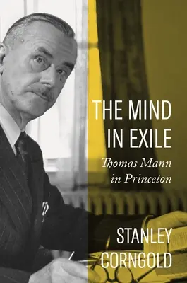 Umysł na wygnaniu: Thomas Mann w Princeton - The Mind in Exile: Thomas Mann in Princeton