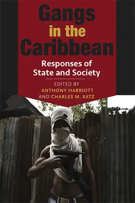 Gangi na Karaibach: Reakcje państwa i społeczeństwa - Gangs in the Caribbean: Responses of State and Society