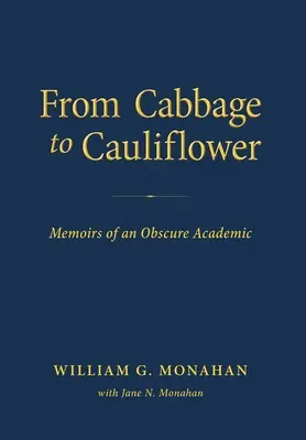 Od kapusty do kalafiora: Wspomnienia nieznanego naukowca - From Cabbage to Cauliflower: Memoirs of an Obscure Academic