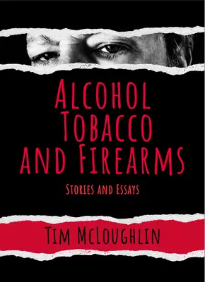 Alkohol, tytoń i broń palna: Historie i eseje - Alcohol, Tobacco, and Firearms: Stories and Essays