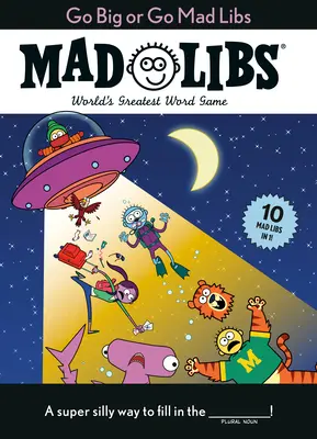 Go Big or Go Mad Libs: 10 Mad Libs w 1! Najlepsza gra słowna na świecie - Go Big or Go Mad Libs: 10 Mad Libs in 1!: World's Greatest Word Game