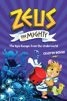 Zeus Potężny: Epicka ucieczka z podziemi (Księga 4) - Zeus the Mighty: The Epic Escape from the Underworld (Book 4)