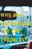 Kto był odpowiedzialny za konflikty? Konflikt w Irlandii Północnej - Who Was Responsible for the Troubles?: The Northern Ireland Conflict