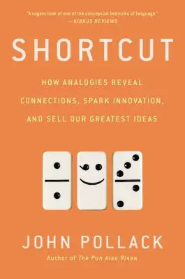 Skrót: Jak analogie ujawniają powiązania, pobudzają innowacje i sprzedają nasze najlepsze pomysły - Shortcut: How Analogies Reveal Connections, Spark Innovation, and Sell Our Greatest Ideas