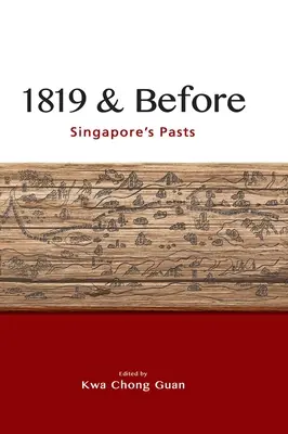 1819 i wcześniej: Przeszłość Singapuru - 1819 & Before: Singapore's Pasts