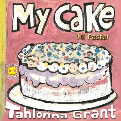 My Cake / Mi Pastel: A Fun-Filled Food Journey (dwujęzyczna książka dla dzieci w języku angielskim i hiszpańskim) - My Cake / Mi Pastel: A Fun-Filled Food Journey (English and Spanish Bilingual Children's Book)