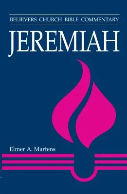 Jeremiasz: Komentarz Biblijny Kościoła Wierzących - Jeremiah: Believers Church Bible Commentary