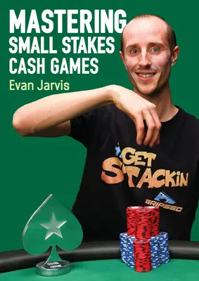 Mastering Small Stakes Cash Games: Kompleksowe podejście do wygrywania w pokera - Mastering Small Stakes Cash Games: A Comprehensive Approach to Winning at Poker