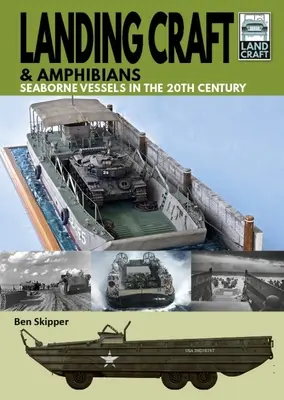 Jednostki desantowe i amfibie: Statki morskie w XX wieku - Landing Craft & Amphibians: Seaborne Vessels in the 20th Century