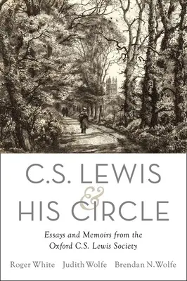 C. S. Lewis and His Circle: Eseje i wspomnienia z Oxford C.S. Lewis Society - C. S. Lewis and His Circle: Essays and Memoirs from the Oxford C.S. Lewis Society