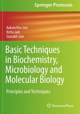 Podstawowe techniki w biochemii, mikrobiologii i biologii molekularnej: Zasady i techniki - Basic Techniques in Biochemistry, Microbiology and Molecular Biology: Principles and Techniques