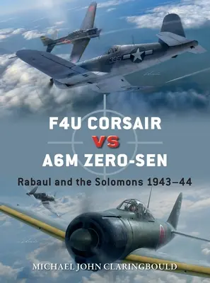 F4u Corsair kontra A6m Zero-Sen: Rabaul i Salomony 1943-44 - F4u Corsair Versus A6m Zero-Sen: Rabaul and the Solomons 1943-44