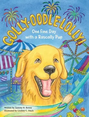 Golly-Oodle-Lolly!.: Pewnego pięknego dnia z łobuzerskim szczeniakiem - Golly-Oodle-Lolly!: One Fine Day with a Rascally Pup