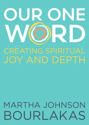 Nasze jedno słowo: Tworzenie duchowej radości i głębi - Our One Word: Creating Spiritual Joy and Depth