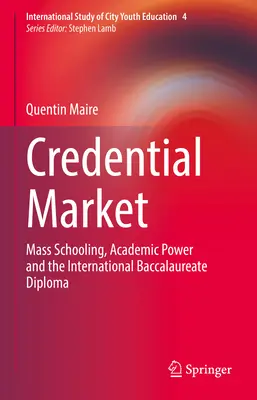 Rynek poświadczeń: Szkolnictwo masowe, władza akademicka i dyplom matury międzynarodowej - Credential Market: Mass Schooling, Academic Power and the International Baccalaureate Diploma