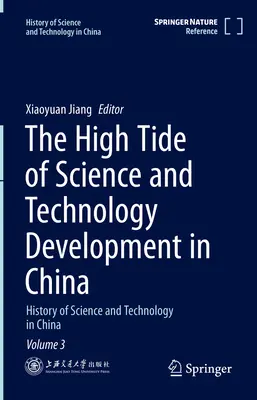 Wysoki przypływ rozwoju nauki i technologii w Chinach: Historia nauki i technologii w Chinach tom 3 - The High Tide of Science and Technology Development in China: History of Science and Technology in China Volume 3