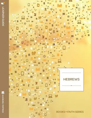 Hebrews Learner Guide; Seria Ksiąg Wiary - Hebrews Learner Guide; Books of Faith Series