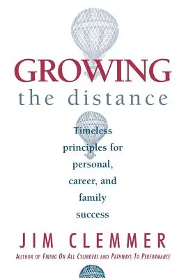 Zwiększanie dystansu: Ponadczasowe zasady sukcesu osobistego, zawodowego i rodzinnego - Growing the Distance: Timeless Principles for Personal, Career, and Family Success