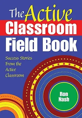 Księga Aktywnej Klasy: Historie sukcesu z aktywnej klasy - The Active Classroom Field Book: Success Stories From the Active Classroom