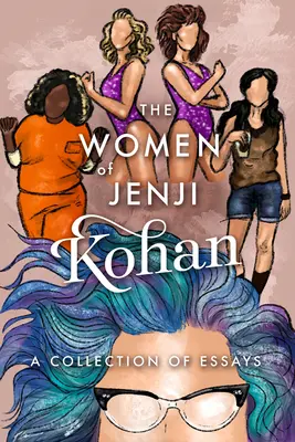 Kobiety Jenji Kohan: Weeds, Orange Is the New Black i Glow: Zbiór esejów - The Women of Jenji Kohan: Weeds, Orange Is the New Black, and Glow: A Collection of Essays