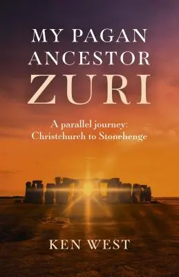 Mój pogański przodek Zuri: Równoległa podróż: Od Christchurch do Stonehenge - My Pagan Ancestor Zuri: A Parallel Journey: Christchurch to Stonehenge