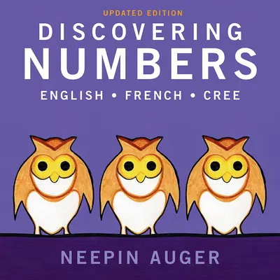 Odkrywanie liczb: Angielski * Francuski * Cree - zaktualizowane wydanie - Discovering Numbers: English * French * Cree -- Updated Edition