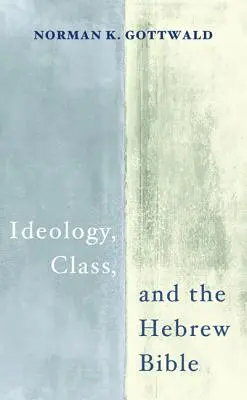 Ideologia, klasa i Biblia hebrajska - Ideology, Class, and the Hebrew Bible