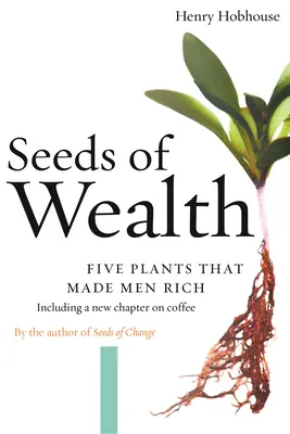 Nasiona bogactwa: Pięć roślin, które uczyniły ludzi bogatymi - Seeds of Wealth: Five Plants That Made Men Rich