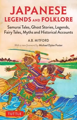 Japońskie legendy i folklor: Opowieści samurajskie, historie o duchach, legendy, baśnie, mity i przekazy historyczne - Japanese Legends and Folklore: Samurai Tales, Ghost Stories, Legends, Fairy Tales, Myths and Historical Accounts