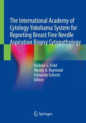 System Jokohama Międzynarodowej Akademii Cytologii do raportowania cytopatologii biopsji cienkoigłowej piersi - The International Academy of Cytology Yokohama System for Reporting Breast Fine Needle Aspiration Biopsy Cytopathology